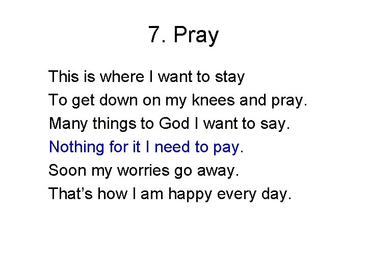 7. Pray This is where I want to stay To get down on my