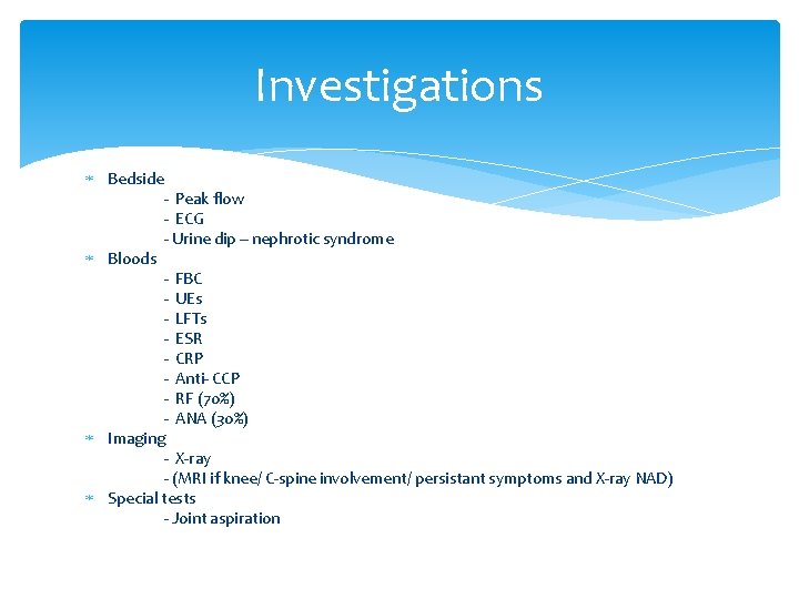 Investigations Bedside Bloods - Peak flow - ECG - Urine dip – nephrotic syndrome