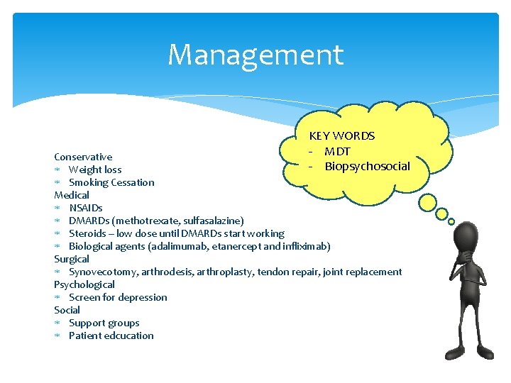 Management KEY WORDS - MDT - Biopsychosocial Conservative Weight loss Smoking Cessation Medical NSAIDs
