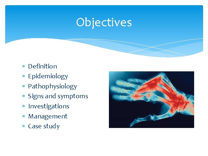 Objectives Definition Epidemiology Pathophysiology Signs and symptoms Investigations Management Case study 