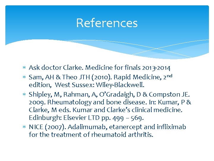 References Ask doctor Clarke. Medicine for finals 2013 -2014 Sam, AH & Theo JTH