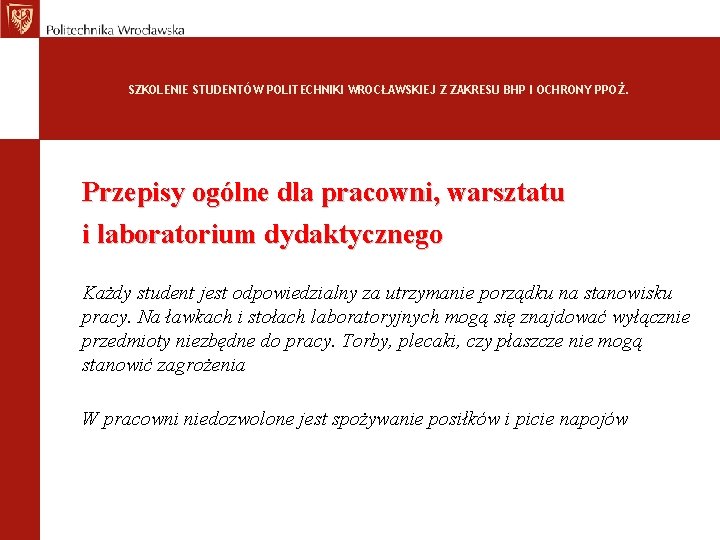 SZKOLENIE STUDENTÓW POLITECHNIKI WROCŁAWSKIEJ Z ZAKRESU BHP I OCHRONY PPOŻ. Przepisy ogólne dla pracowni,