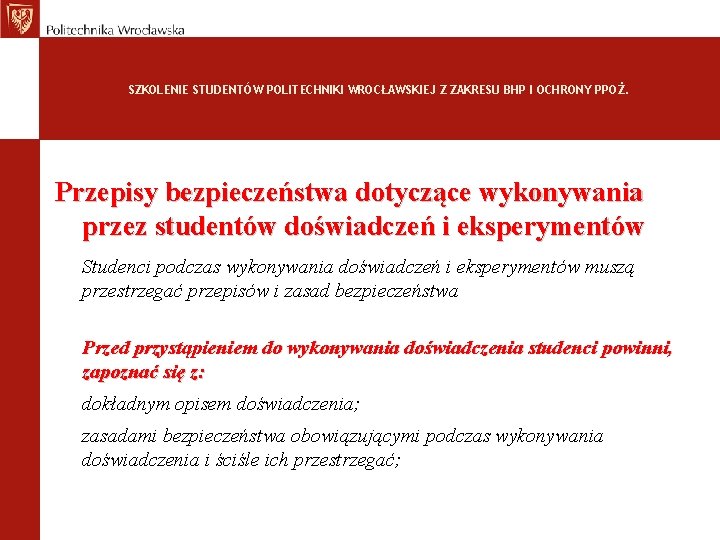 SZKOLENIE STUDENTÓW POLITECHNIKI WROCŁAWSKIEJ Z ZAKRESU BHP I OCHRONY PPOŻ. Przepisy bezpieczeństwa dotyczące wykonywania