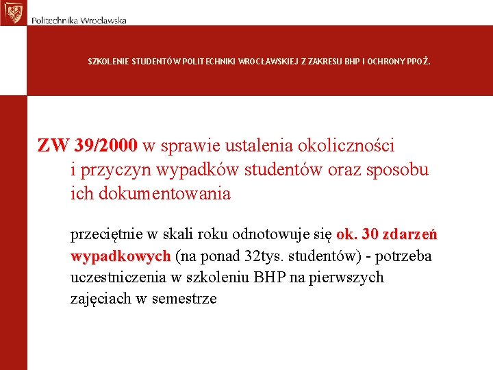 SZKOLENIE STUDENTÓW POLITECHNIKI WROCŁAWSKIEJ Z ZAKRESU BHP I OCHRONY PPOŻ. ZW 39/2000 w ZW