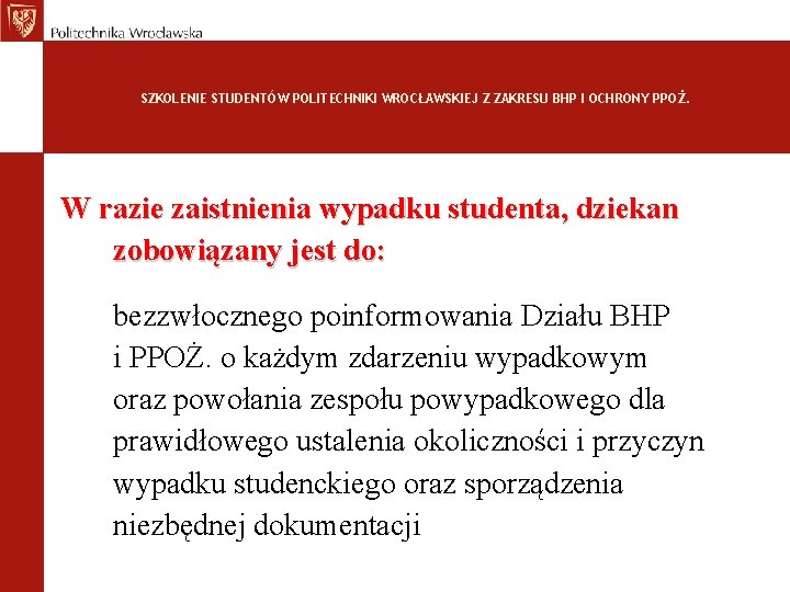 SZKOLENIE STUDENTÓW POLITECHNIKI WROCŁAWSKIEJ Z ZAKRESU BHP I OCHRONY PPOŻ. W razie zaistnienia wypadku