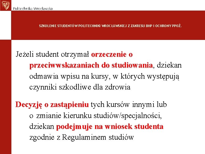 SZKOLENIE STUDENTÓW POLITECHNIKI WROCŁAWSKIEJ Z ZAKRESU BHP I OCHRONY PPOŻ. Jeżeli student otrzymał orzeczenie