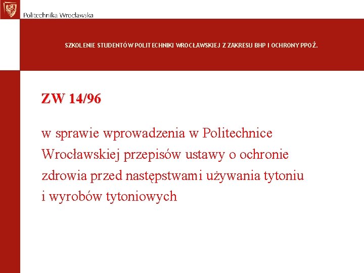 SZKOLENIE STUDENTÓW POLITECHNIKI WROCŁAWSKIEJ Z ZAKRESU BHP I OCHRONY PPOŻ. ZW 14/96 w sprawie