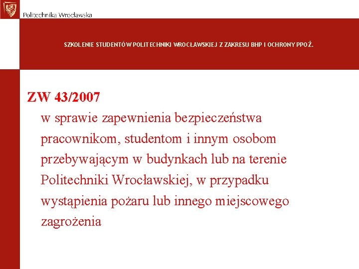 SZKOLENIE STUDENTÓW POLITECHNIKI WROCŁAWSKIEJ Z ZAKRESU BHP I OCHRONY PPOŻ. ZW 43/2007 w sprawie