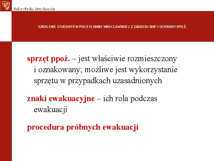 SZKOLENIE STUDENTÓW POLITECHNIKI WROCŁAWSKIEJ Z ZAKRESU BHP I OCHRONY PPOŻ. sprzęt ppoż. – jest