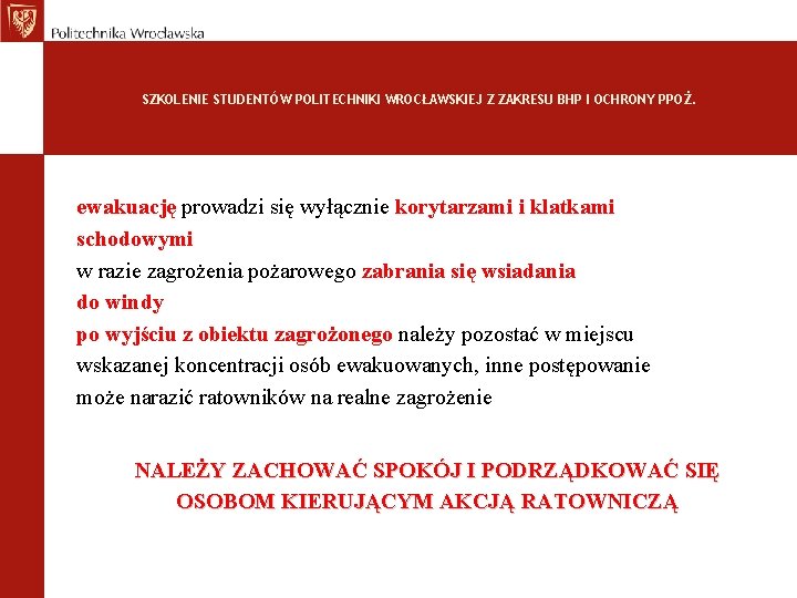 SZKOLENIE STUDENTÓW POLITECHNIKI WROCŁAWSKIEJ Z ZAKRESU BHP I OCHRONY PPOŻ. ewakuację prowadzi się wyłącznie