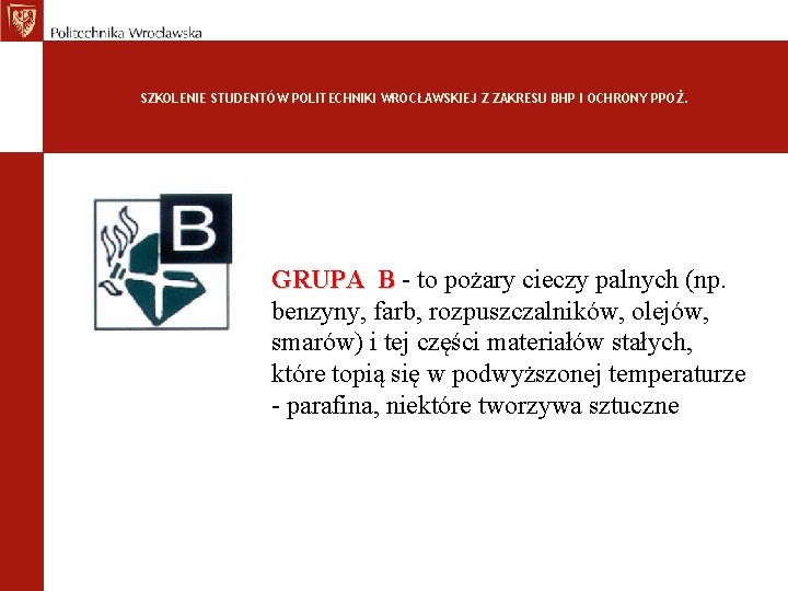 SZKOLENIE STUDENTÓW POLITECHNIKI WROCŁAWSKIEJ Z ZAKRESU BHP I OCHRONY PPOŻ. GRUPA B to pożary