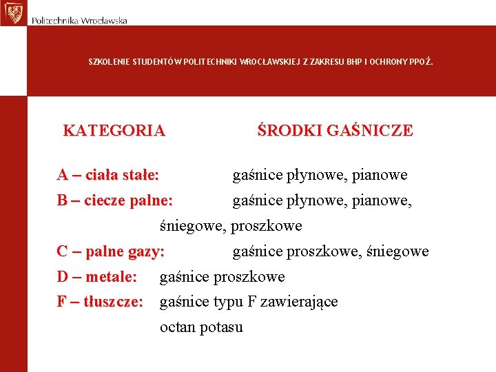 SZKOLENIE STUDENTÓW POLITECHNIKI WROCŁAWSKIEJ Z ZAKRESU BHP I OCHRONY PPOŻ. KATEGORIA A – ciała