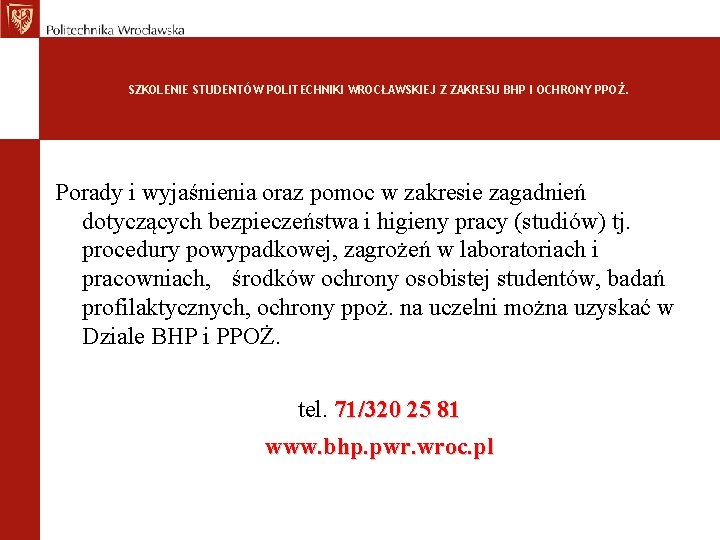 SZKOLENIE STUDENTÓW POLITECHNIKI WROCŁAWSKIEJ Z ZAKRESU BHP I OCHRONY PPOŻ. Porady i wyjaśnienia oraz