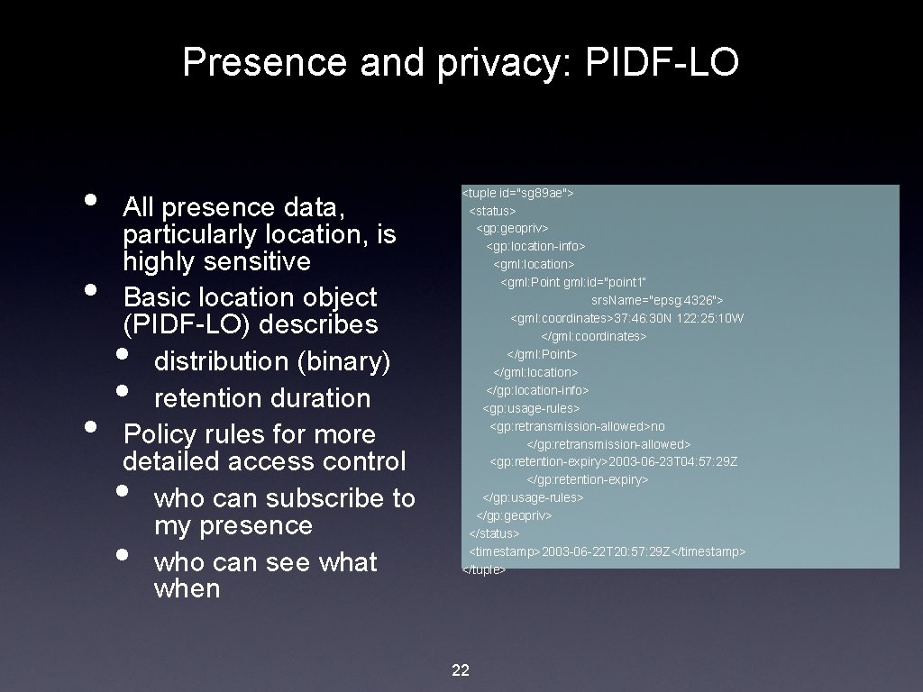 Presence and privacy: PIDF-LO • • • All presence data, particularly location, is highly
