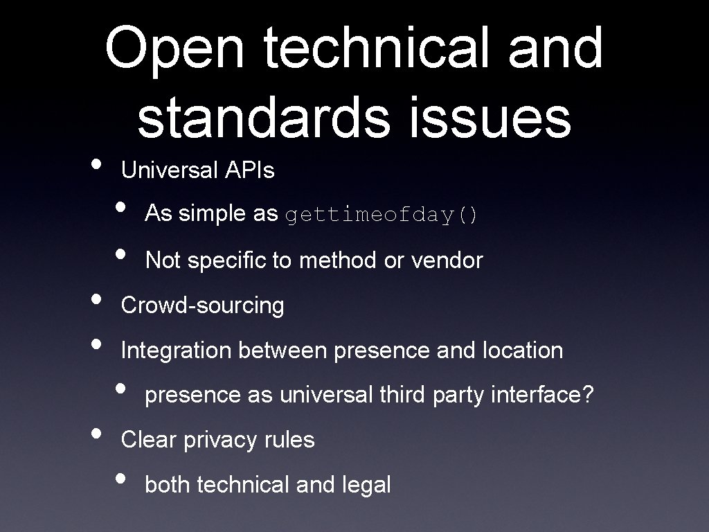  • • Open technical and standards issues Universal APIs • • As simple