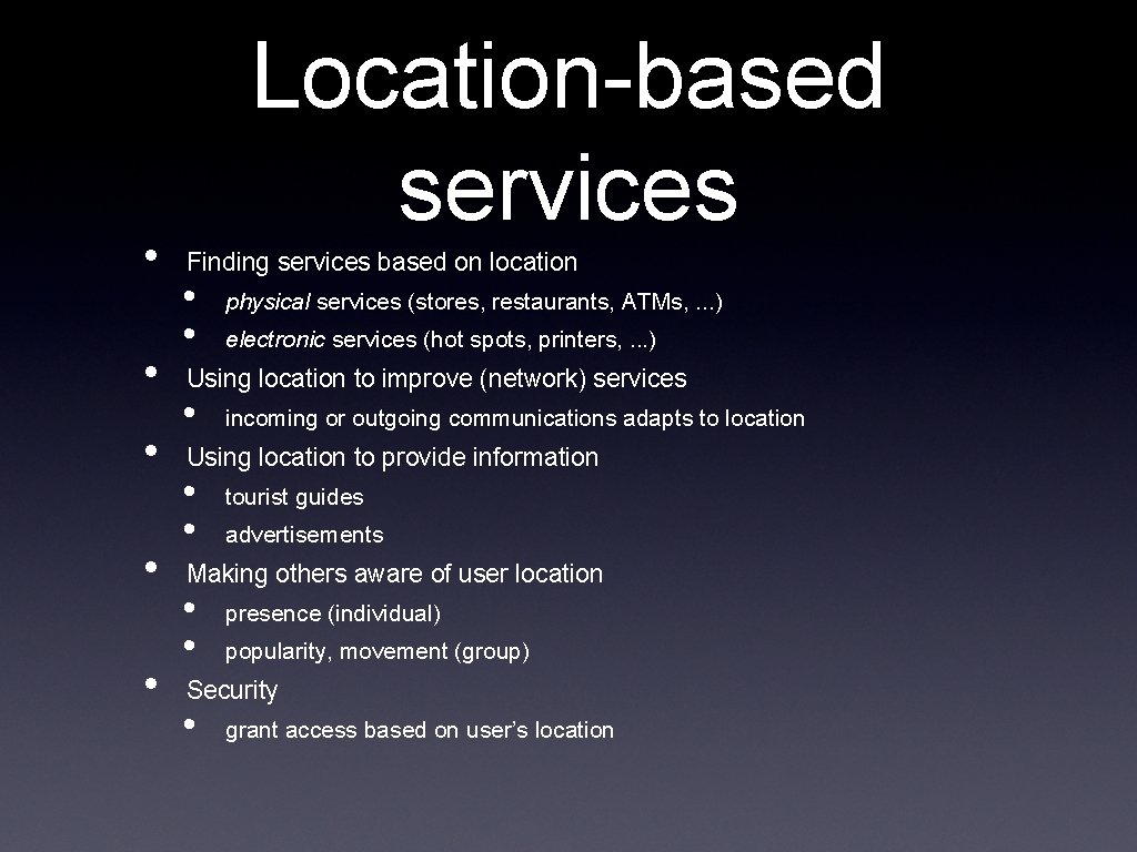  • • • Location-based services Finding services based on location • • physical