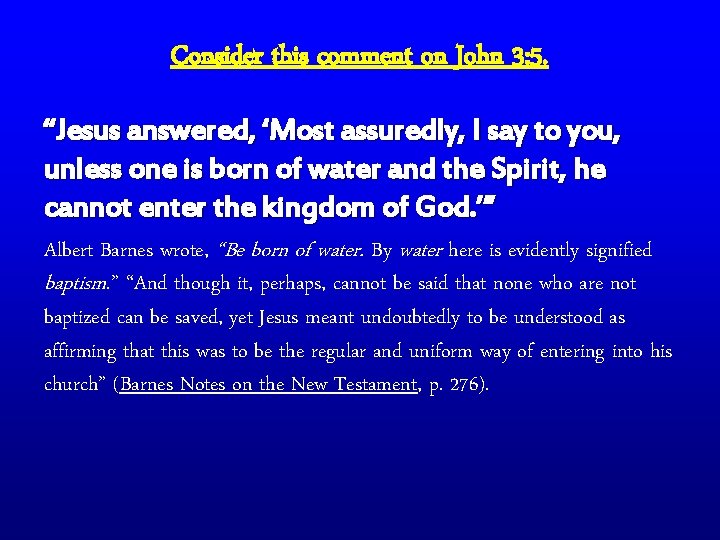 Consider this comment on John 3: 5. “Jesus answered, ‘Most assuredly, I say to