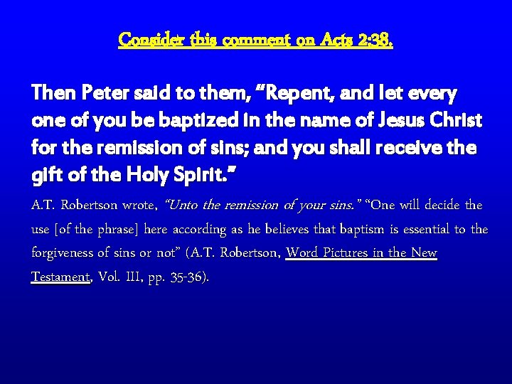 Consider this comment on Acts 2: 38. Then Peter said to them, “Repent, and