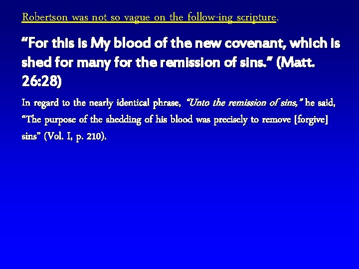 Robertson was not so vague on the follow-ing scripture. “For this is My blood