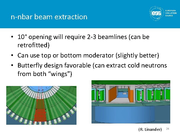 n-nbar beam extraction • 10° opening will require 2 -3 beamlines (can be retrofitted)