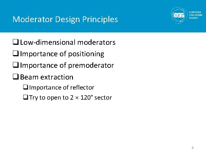 Moderator Design Principles q Low-dimensional moderators q Importance of positioning q Importance of premoderator