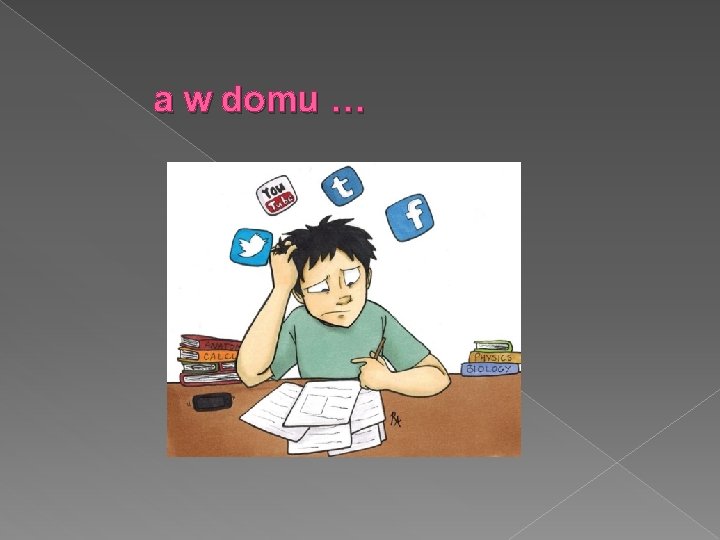  a w domu … 