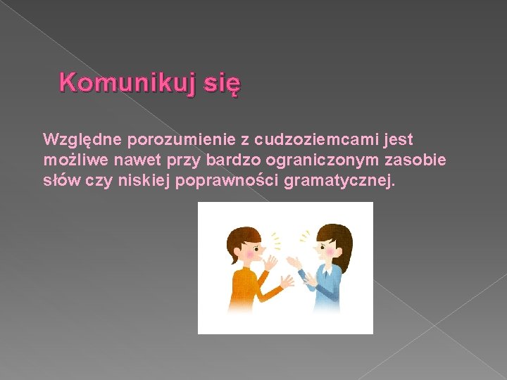 Komunikuj się Względne porozumienie z cudzoziemcami jest możliwe nawet przy bardzo ograniczonym zasobie słów