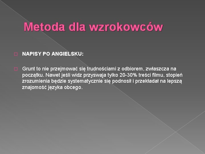 Metoda dla wzrokowców � NAPISY PO ANGIELSKU: � Grunt to nie przejmować się trudnościami
