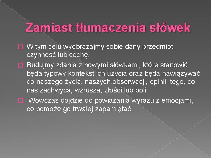 Zamiast tłumaczenia słówek W tym celu wyobrażajmy sobie dany przedmiot, czynność lub cechę. �