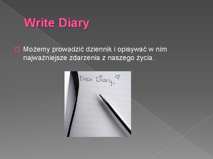 Write Diary � Możemy prowadzić dziennik i opisywać w nim najważniejsze zdarzenia z naszego