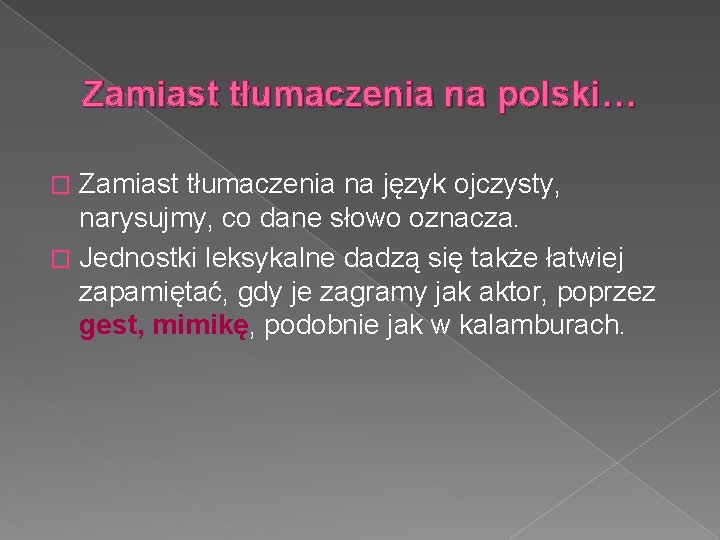 Zamiast tłumaczenia na polski… Zamiast tłumaczenia na język ojczysty, narysujmy, co dane słowo oznacza.