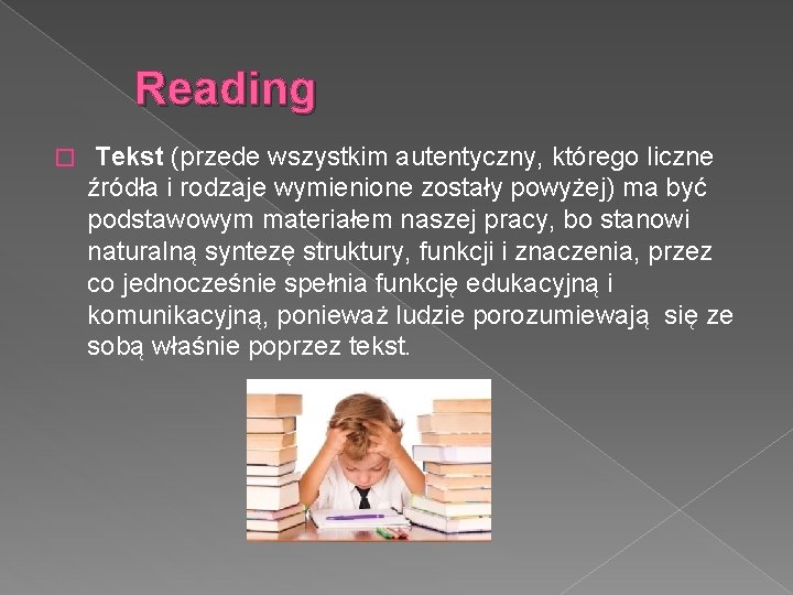 Reading � Tekst (przede wszystkim autentyczny, którego liczne źródła i rodzaje wymienione zostały powyżej)
