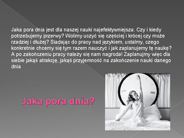 Jaka pora dnia jest dla naszej nauki najefektywniejsza. Czy i kiedy potrzebujemy przerwy? Wolimy