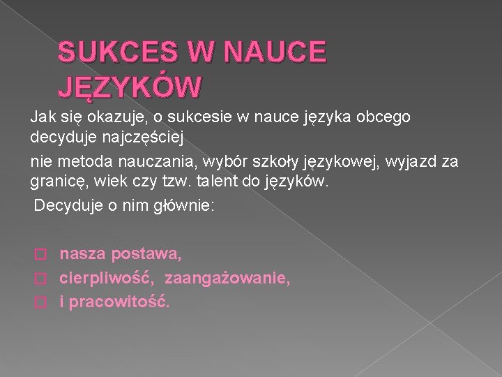 SUKCES W NAUCE JĘZYKÓW Jak się okazuje, o sukcesie w nauce języka obcego decyduje