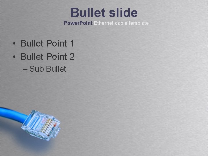 Bullet slide Power. Point Ethernet cable template • Bullet Point 1 • Bullet Point