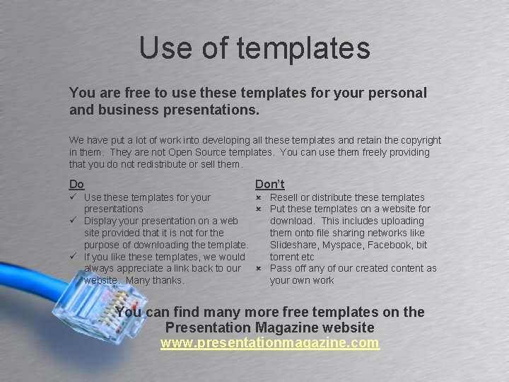 Use of templates You are free to use these templates for your personal and
