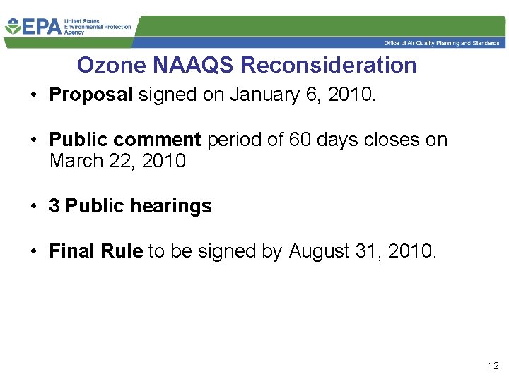 Ozone NAAQS Reconsideration • Proposal signed on January 6, 2010. • Public comment period