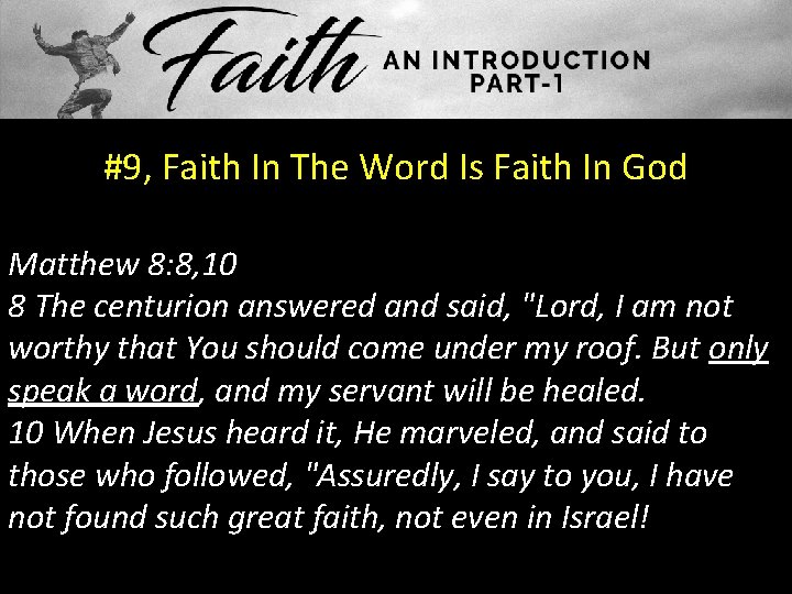 #9, Faith In The Word Is Faith In God Matthew 8: 8, 10 8