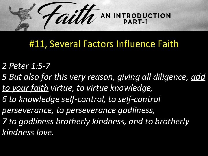 #11, Several Factors Influence Faith 2 Peter 1: 5 -7 5 But also for