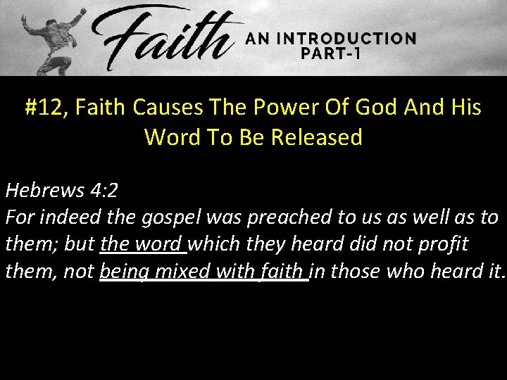 #12, Faith Causes The Power Of God And His Word To Be Released Hebrews