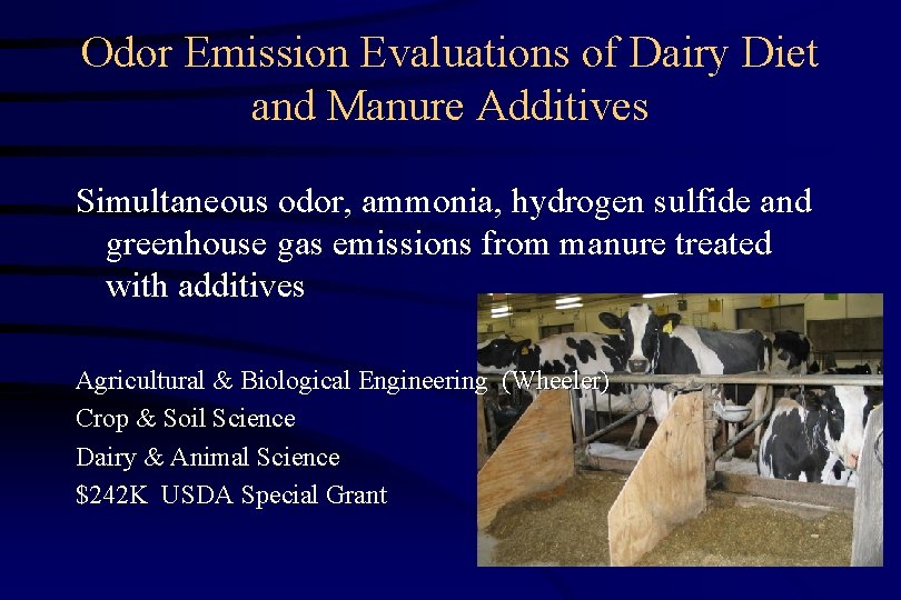 Odor Emission Evaluations of Dairy Diet and Manure Additives Simultaneous odor, ammonia, hydrogen sulfide