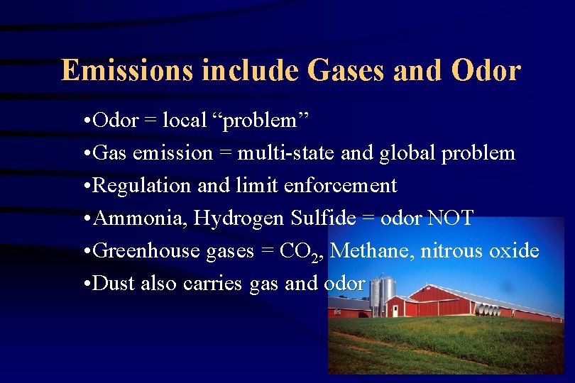 Emissions include Gases and Odor • Odor = local “problem” • Gas emission =