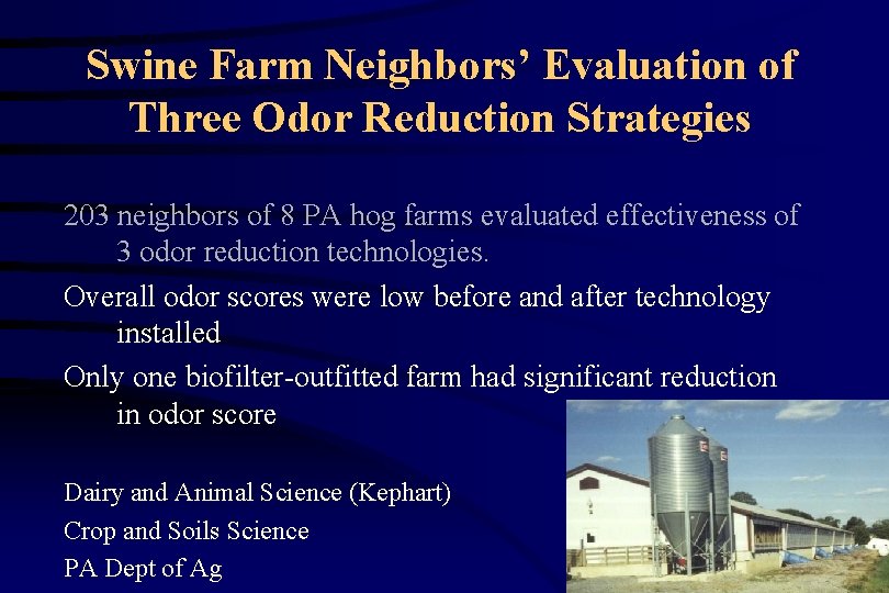 Swine Farm Neighbors’ Evaluation of Three Odor Reduction Strategies 203 neighbors of 8 PA