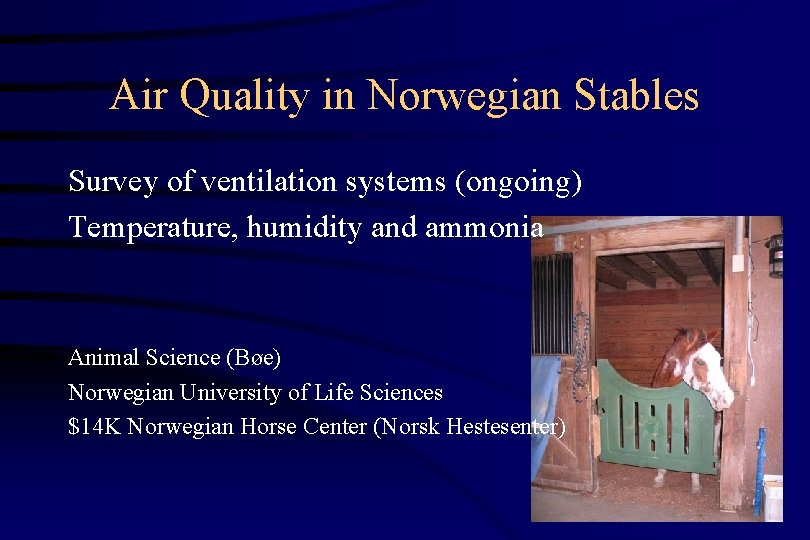 Air Quality in Norwegian Stables Survey of ventilation systems (ongoing) Temperature, humidity and ammonia