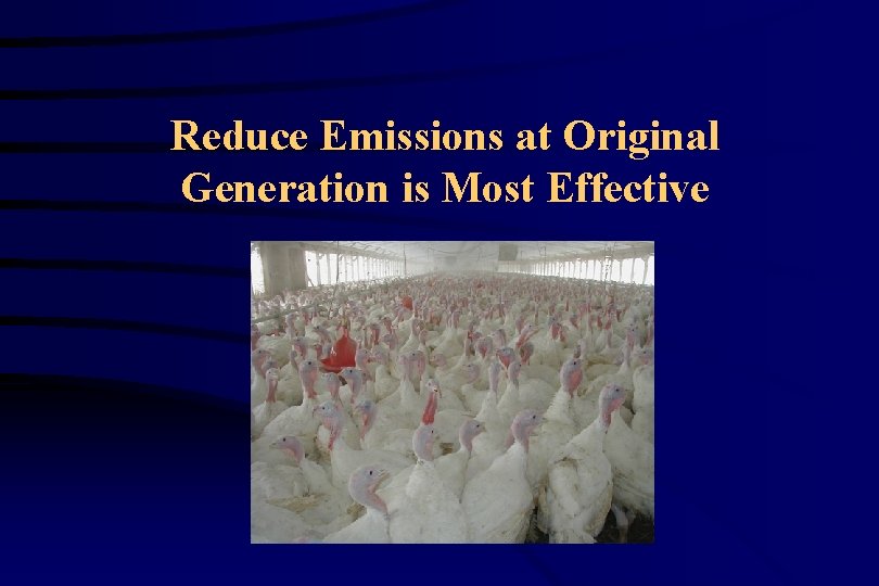 Reduce Emissions at Original Generation is Most Effective 