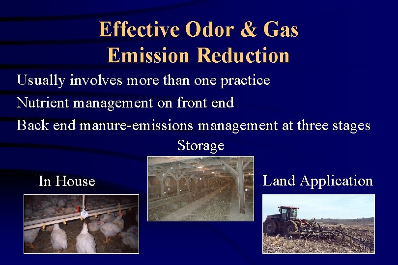 Effective Odor & Gas Emission Reduction Usually involves more than one practice Nutrient management