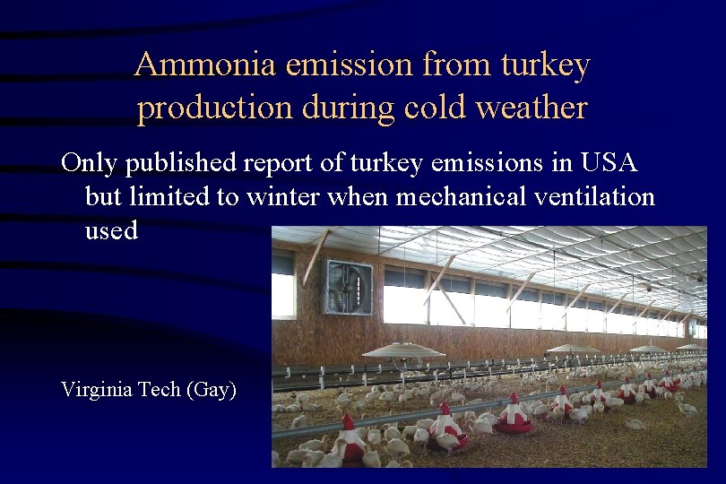 Ammonia emission from turkey production during cold weather Only published report of turkey emissions