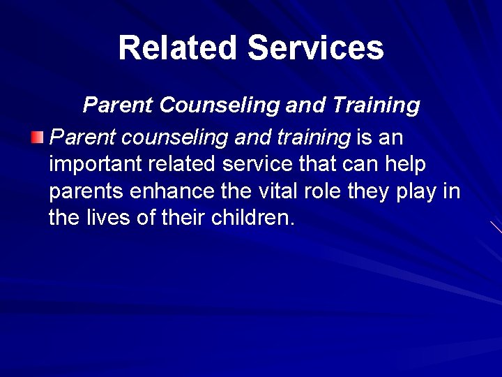 Related Services Parent Counseling and Training Parent counseling and training is an important related