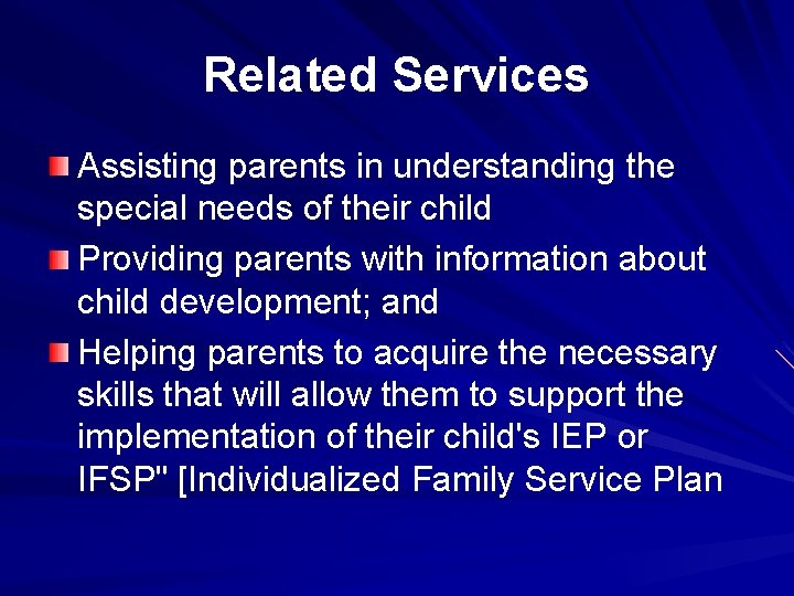 Related Services Assisting parents in understanding the special needs of their child Providing parents