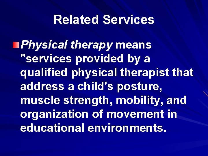 Related Services Physical therapy means "services provided by a qualified physical therapist that address
